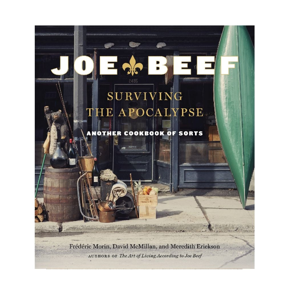 Joe Beef: Surviving the Apocalypse: Another Cookbook of Sorts