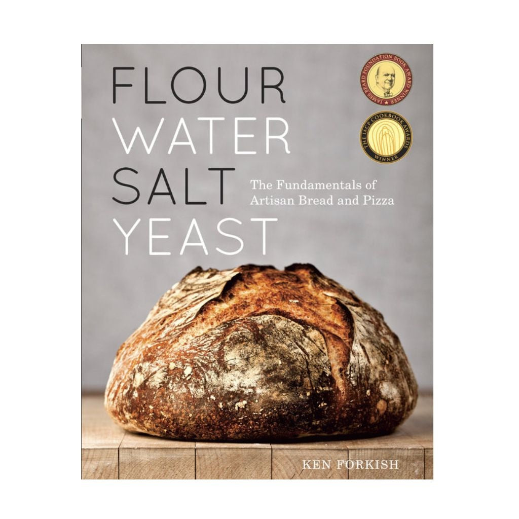 Flour Water Salt Yeast the Fundamentals of Artisan Bread and Pizza by Ken Forkish