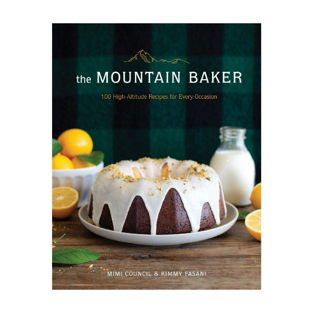 The Mountain Baker by Mimi Council and Kimmy Fasani High Altitude Recipe Book